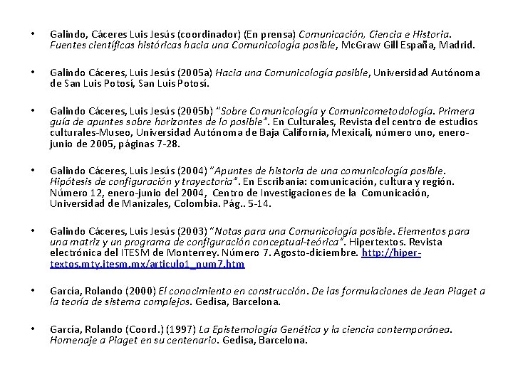  • Galindo, Cáceres Luis Jesús (coordinador) (En prensa) Comunicación, Ciencia e Historia. Fuentes