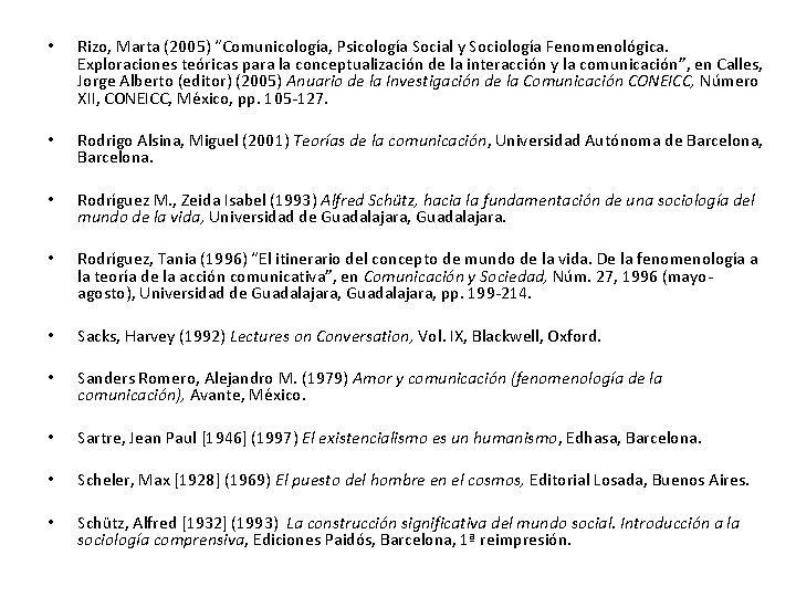  • Rizo, Marta (2005) “Comunicología, Psicología Social y Sociología Fenomenológica. Exploraciones teóricas para