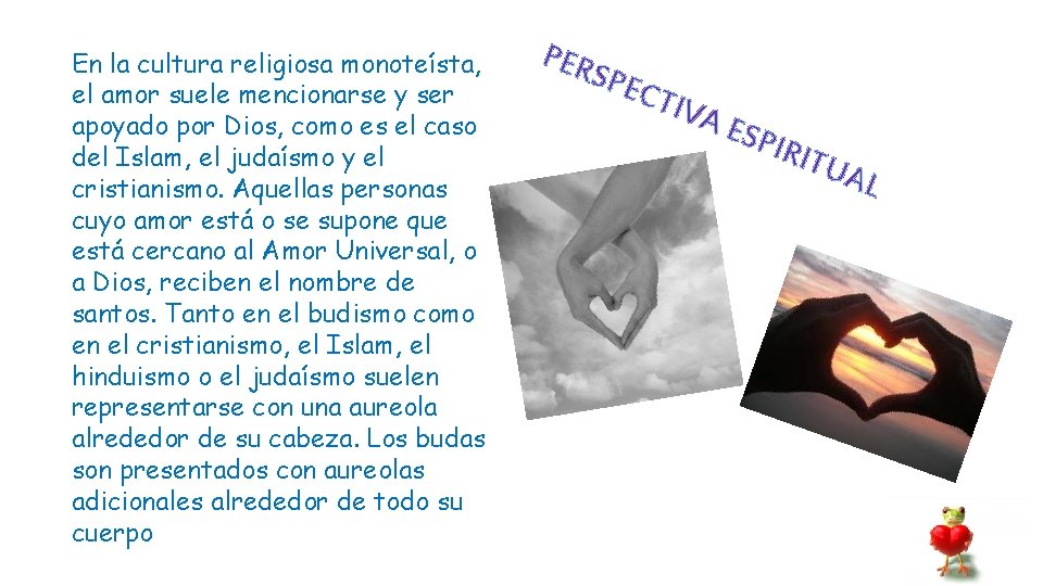 En la cultura religiosa monoteísta, el amor suele mencionarse y ser apoyado por Dios,