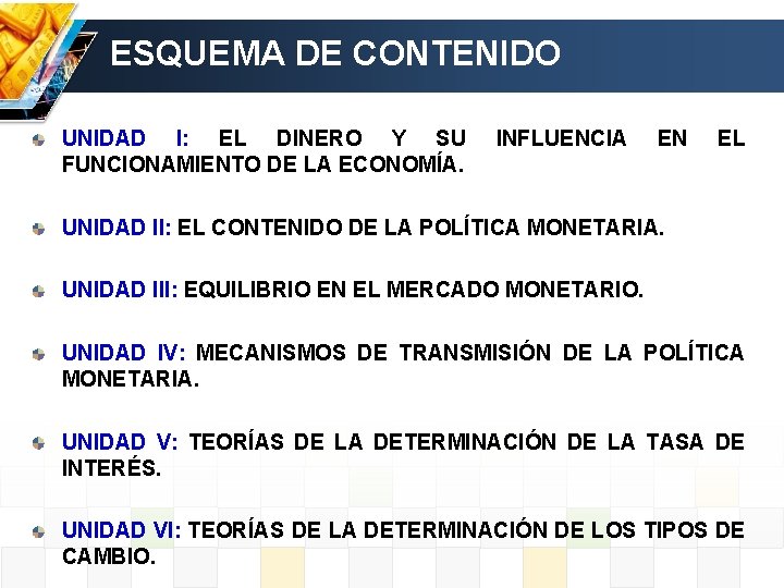 ESQUEMA DE CONTENIDO UNIDAD I: EL DINERO Y SU FUNCIONAMIENTO DE LA ECONOMÍA. INFLUENCIA