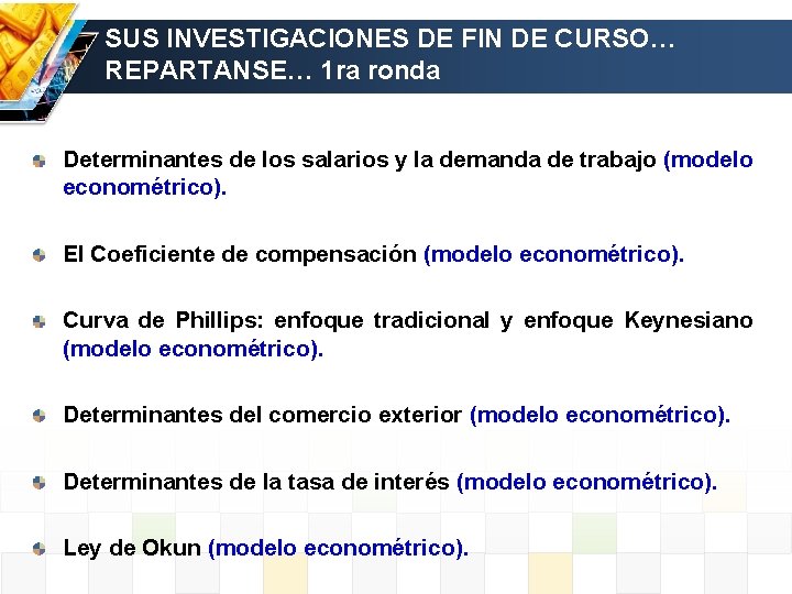 SUS INVESTIGACIONES DE FIN DE CURSO… REPARTANSE… 1 ra ronda Determinantes de los salarios