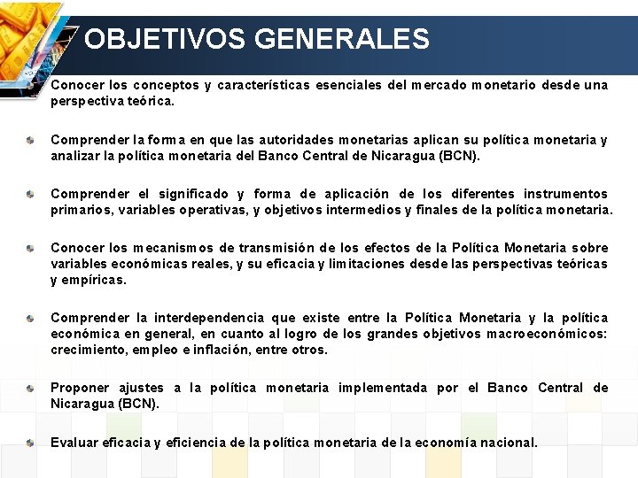 OBJETIVOS GENERALES Conocer los conceptos y características esenciales del mercado monetario desde una perspectiva