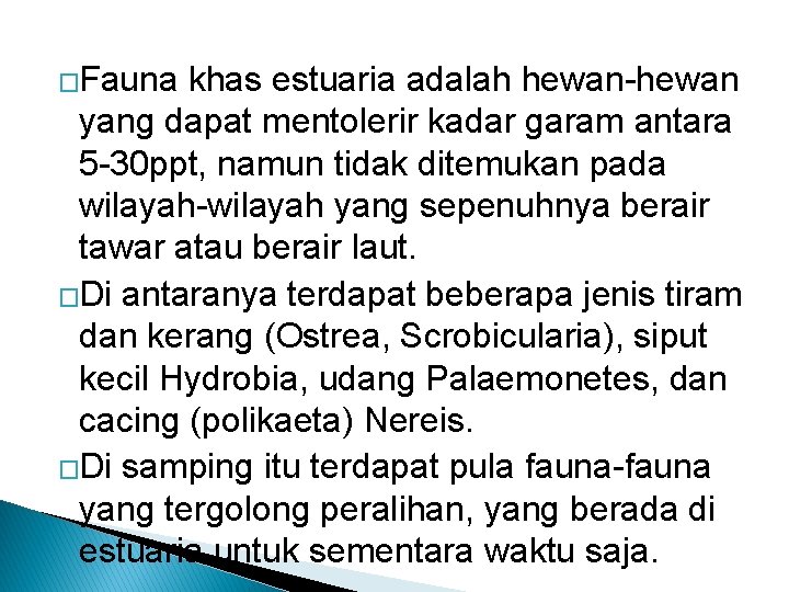 �Fauna khas estuaria adalah hewan-hewan yang dapat mentolerir kadar garam antara 5 -30 ppt,