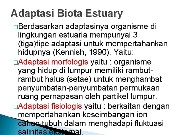 Adaptasi Biota Estuary �Berdasarkan adaptasinya organisme di lingkungan estuaria mempunyai 3 (tiga)tipe adaptasi untuk