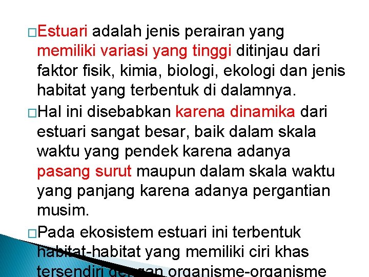 �Estuari adalah jenis perairan yang memiliki variasi yang tinggi ditinjau dari faktor fisik, kimia,