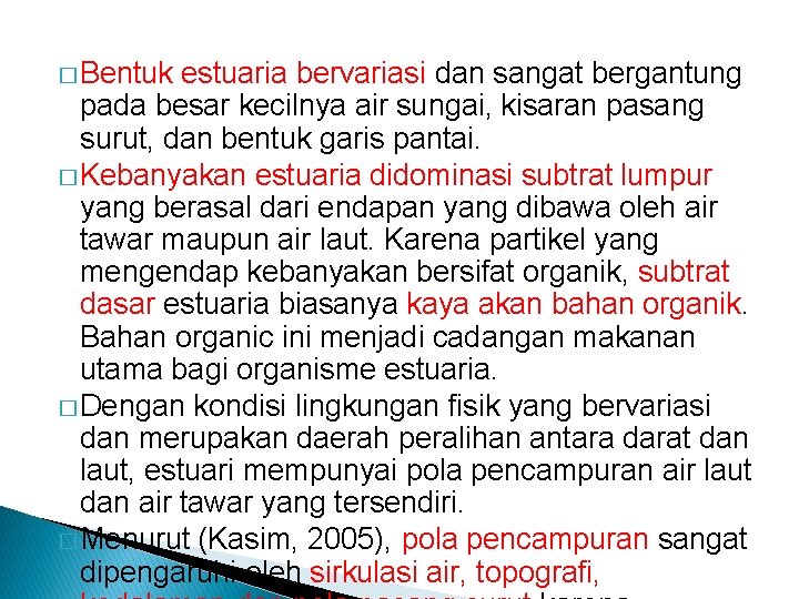 � Bentuk estuaria bervariasi dan sangat bergantung pada besar kecilnya air sungai, kisaran pasang