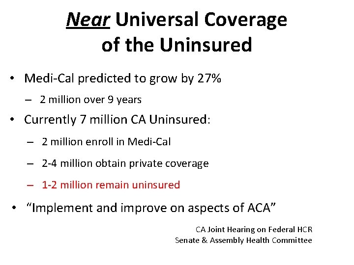 Near Universal Coverage of the Uninsured • Medi-Cal predicted to grow by 27% –