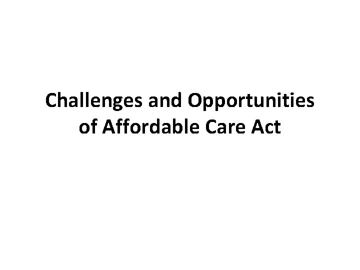 Challenges and Opportunities of Affordable Care Act 