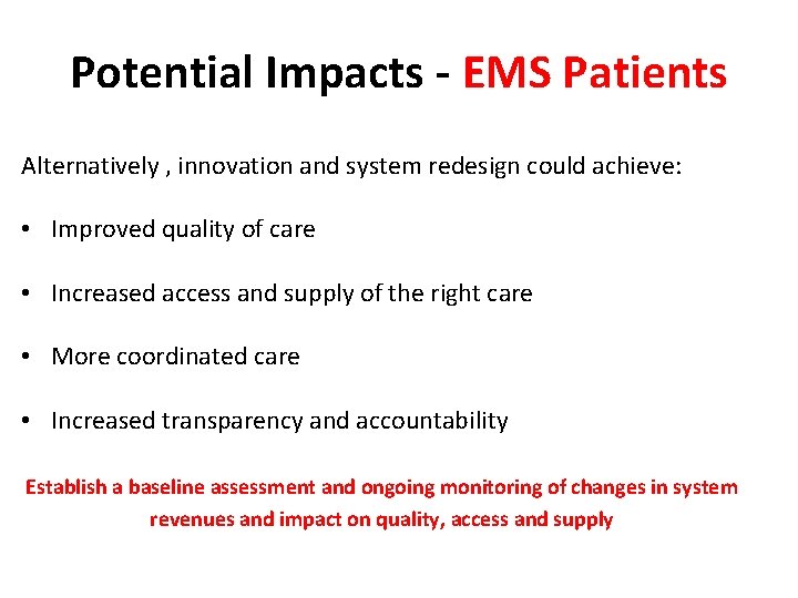 Potential Impacts - EMS Patients Alternatively , innovation and system redesign could achieve: •