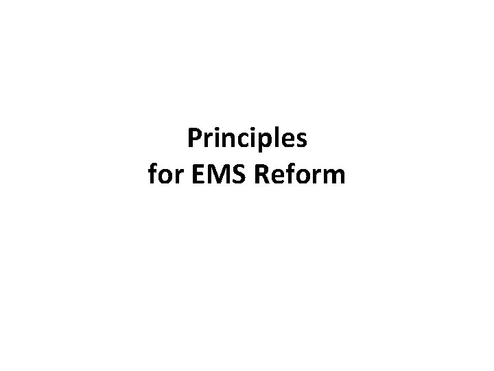 Principles for EMS Reform 