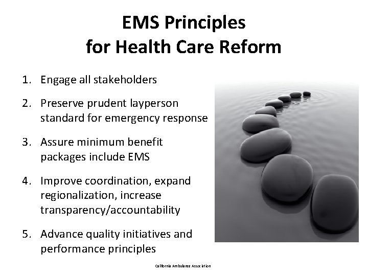 EMS Principles for Health Care Reform 1. Engage all stakeholders 2. Preserve prudent layperson