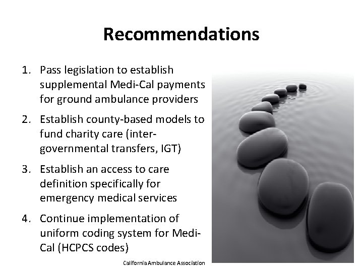Recommendations 1. Pass legislation to establish supplemental Medi-Cal payments for ground ambulance providers 2.