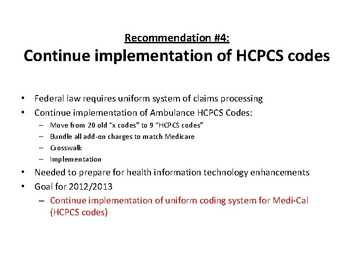 Recommendation #4: Continue implementation of HCPCS codes • Federal law requires uniform system of