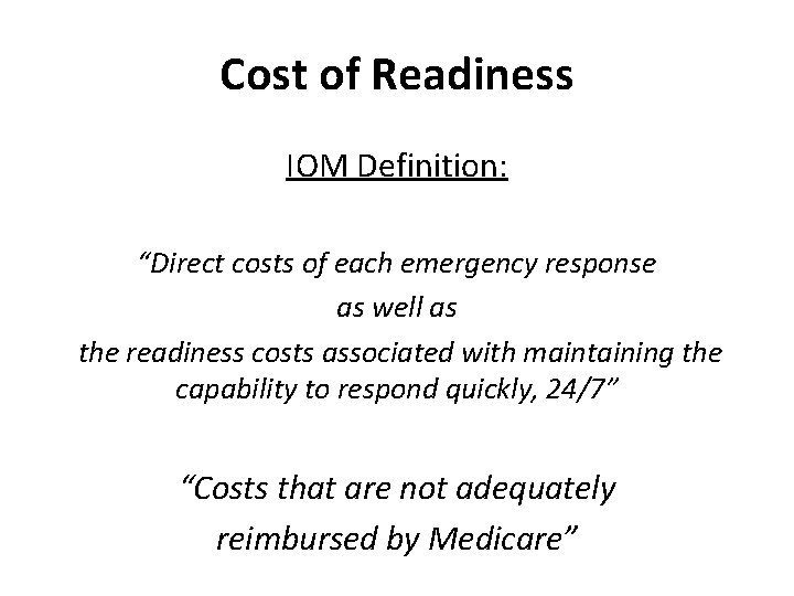 Cost of Readiness IOM Definition: “Direct costs of each emergency response as well as Cost of Readiness IOM Definition: “Direct costs of each emergency response as well as