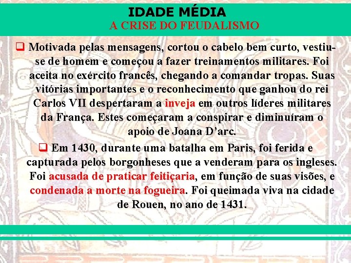 IDADE MÉDIA A CRISE DO FEUDALISMO q Motivada pelas mensagens, cortou o cabelo bem