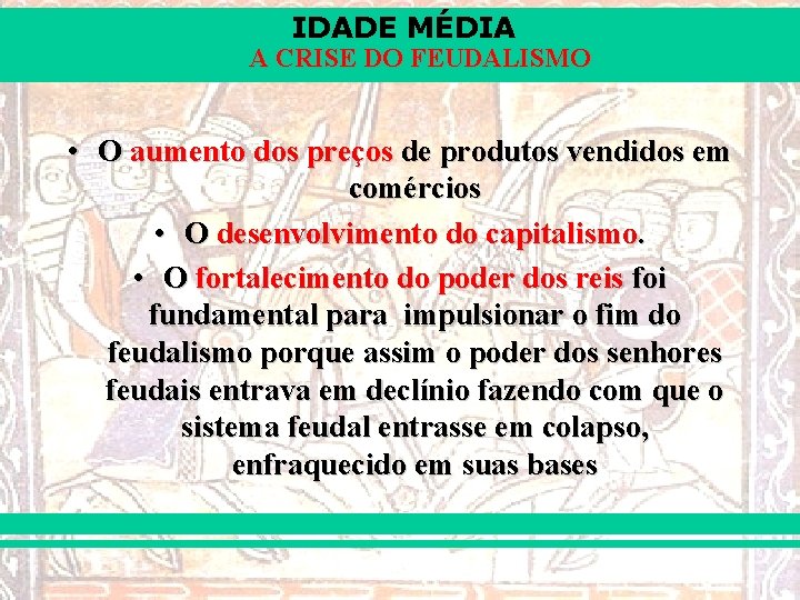 IDADE MÉDIA A CRISE DO FEUDALISMO • O aumento dos preços de produtos vendidos