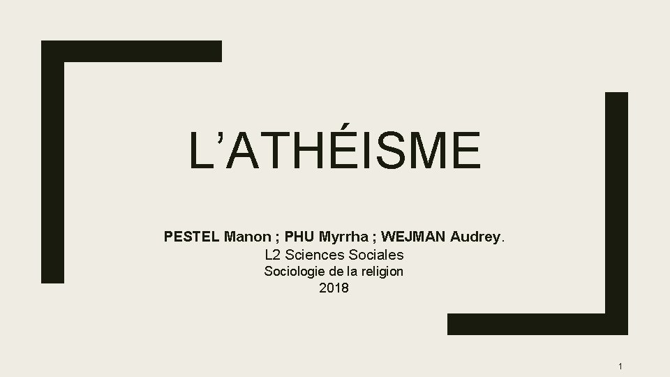 L’ATHÉISME PESTEL Manon ; PHU Myrrha ; WEJMAN Audrey. L 2 Sciences Sociales Sociologie
