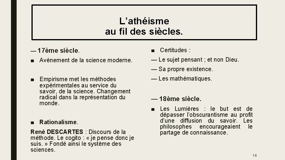  L’athéisme au fil des siècles. — 17ème siècle. ■ Certitudes : ■ Avènement