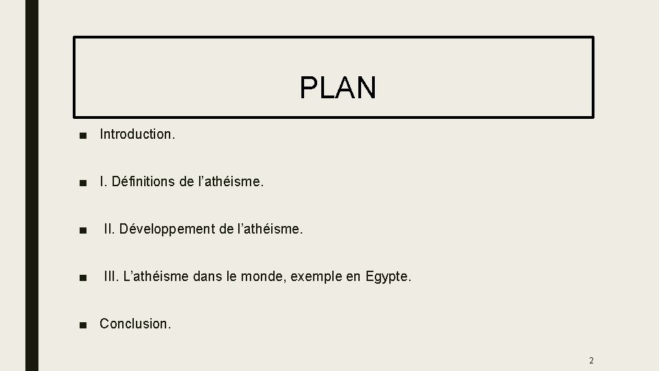 PLAN ■ Introduction. ■ I. Définitions de l’athéisme. ■ II. Développement de l’athéisme.