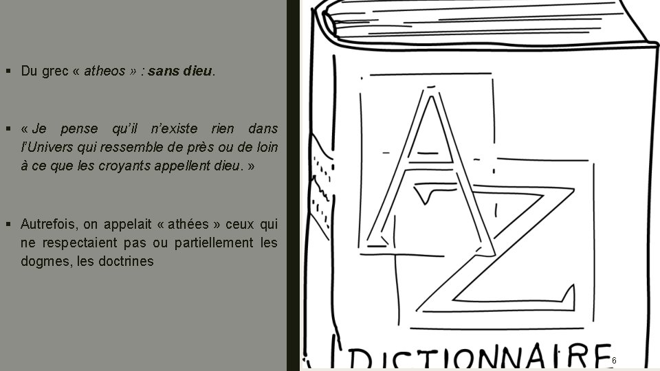 § Du grec « atheos » : sans dieu. § « Je pense qu’il