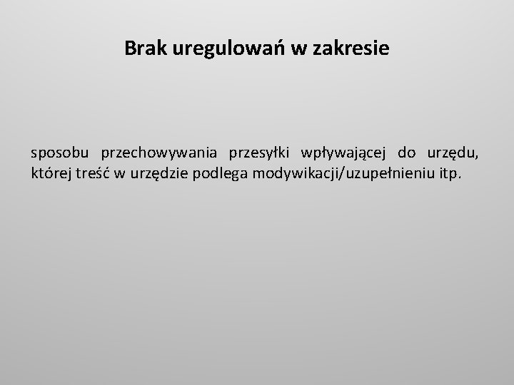 Brak uregulowań w zakresie sposobu przechowywania przesyłki wpływającej do urzędu, której treść w urzędzie