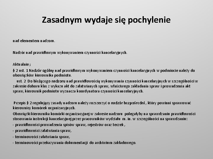 Zasadnym wydaje się pochylenie nad elementem nadzoru. Nadzór nad prawidłowym wykonywaniem czynności kancelaryjnych. Aktualnie