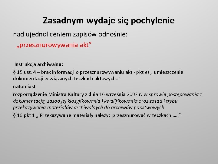 Zasadnym wydaje się pochylenie nad ujednoliceniem zapisów odnośnie: „przesznurowywania akt” Instrukcja archiwalna: § 15