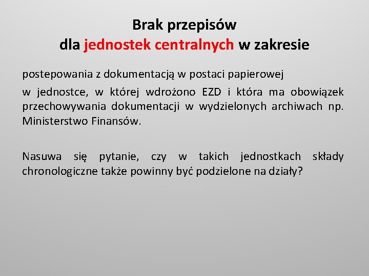 Brak przepisów dla jednostek centralnych w zakresie postepowania z dokumentacją w postaci papierowej w