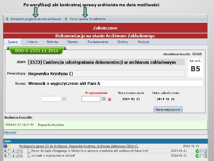  Po weryfikacji akt konkretnej sprawy archiwista ma dwie możliwości: 