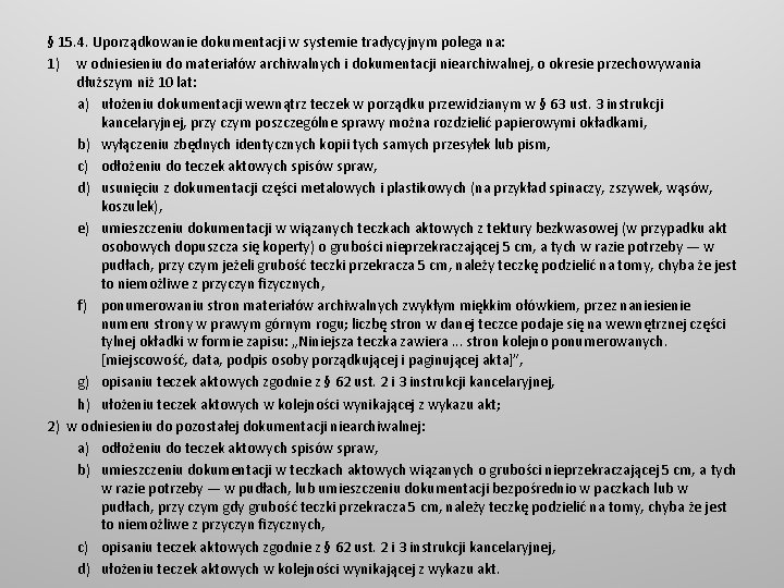 § 15. 4. Uporządkowanie dokumentacji w systemie tradycyjnym polega na: 1) w odniesieniu do