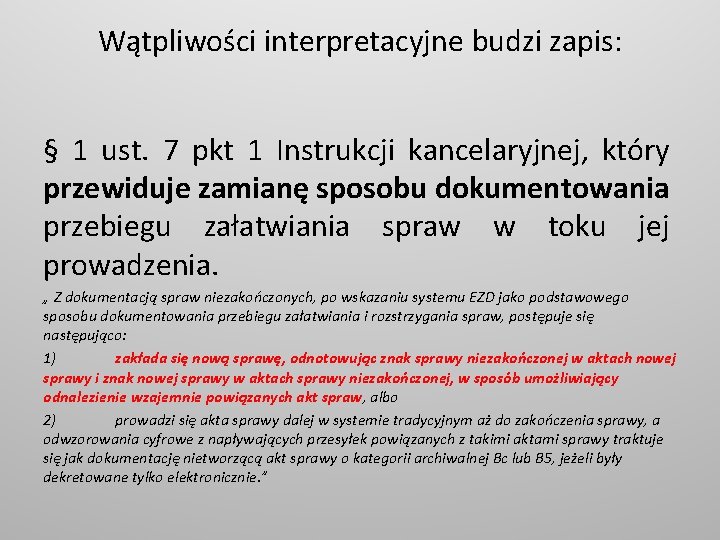 Wątpliwości interpretacyjne budzi zapis: § 1 ust. 7 pkt 1 Instrukcji kancelaryjnej, który przewiduje