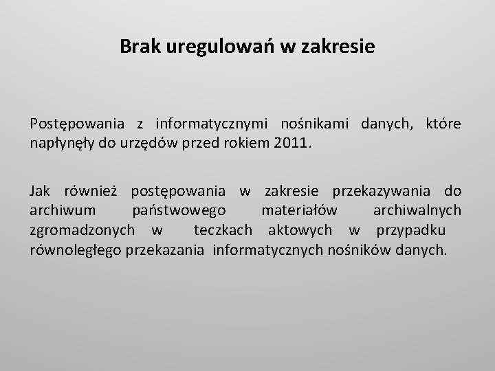 Brak uregulowań w zakresie Postępowania z informatycznymi nośnikami danych, które napłynęły do urzędów przed