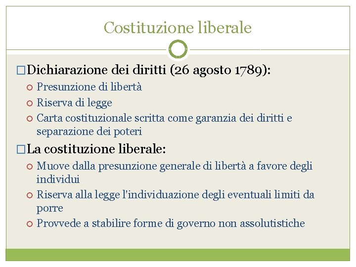 Costituzione liberale �Dichiarazione dei diritti (26 agosto 1789): Presunzione di libertà Riserva di legge