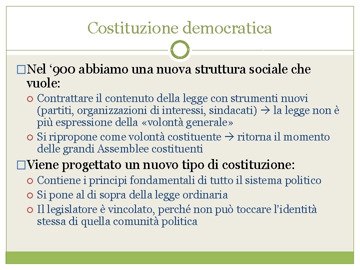 Costituzione democratica �Nel ‘ 900 abbiamo una nuova struttura sociale che vuole: Contrattare il