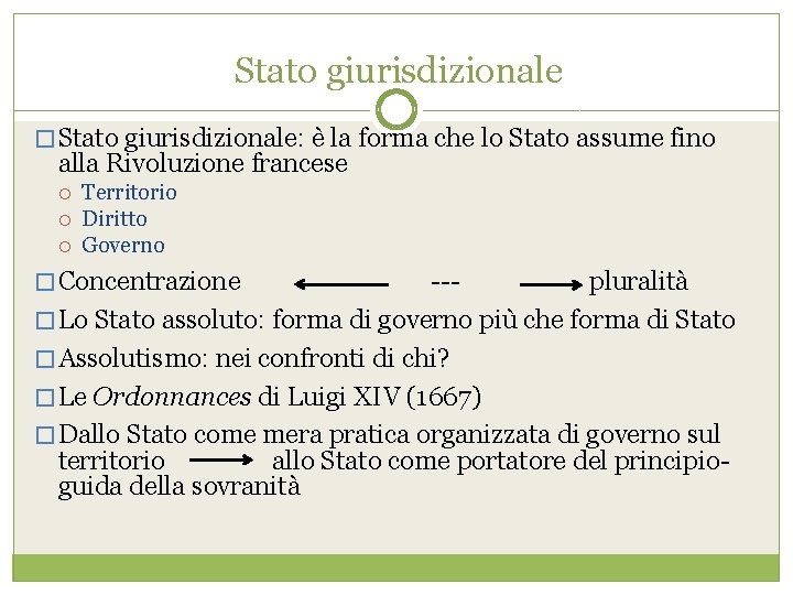 Stato giurisdizionale � Stato giurisdizionale: è la forma che lo Stato assume fino alla