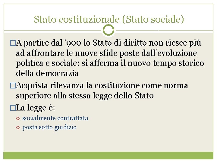 Stato costituzionale (Stato sociale) �A partire dal ‘ 900 lo Stato di diritto non