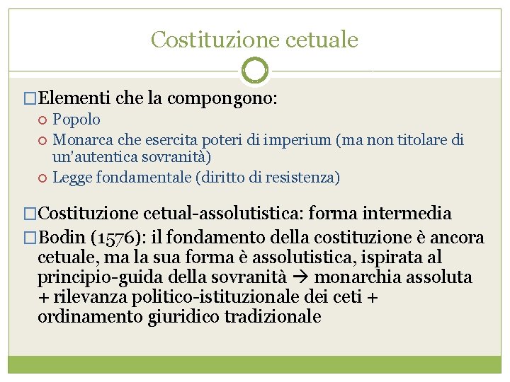 Costituzione cetuale �Elementi che la compongono: Popolo Monarca che esercita poteri di imperium (ma