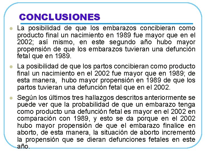 CONCLUSIONES l l l La posibilidad de que los embarazos concibieran como producto final