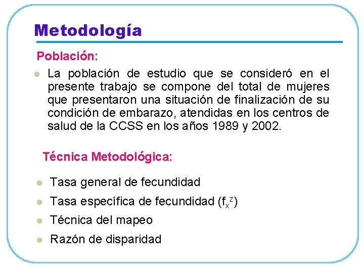 Metodología Población: l La población de estudio que se consideró en el presente trabajo