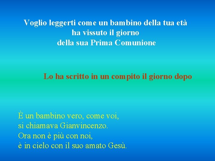 Voglio leggerti come un bambino della tua età ha vissuto il giorno della sua
