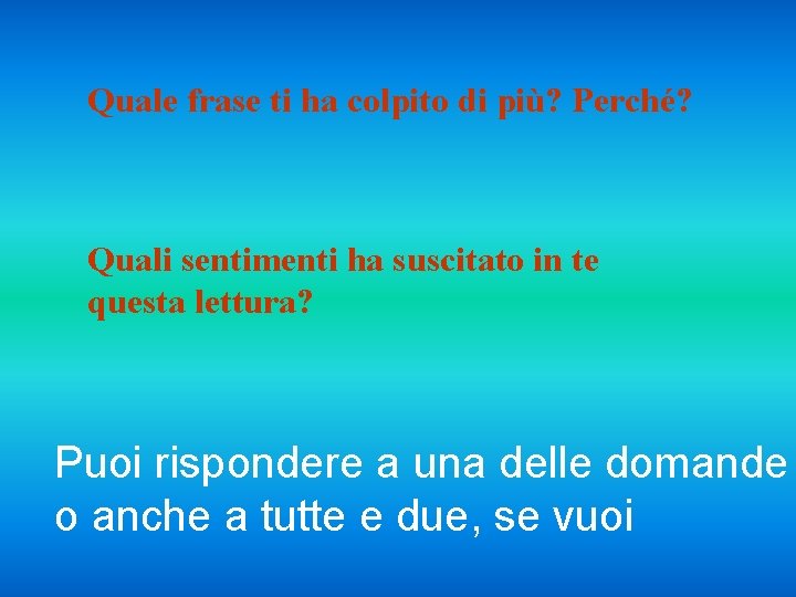 Quale frase ti ha colpito di più? Perché? Quali sentimenti ha suscitato in te