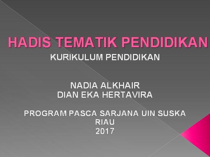 HADIS TEMATIK PENDIDIKAN KURIKULUM PENDIDIKAN NADIA ALKHAIR DIAN EKA HERTAVIRA PROGRAM PASCA SARJANA UIN