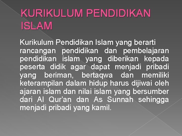 KURIKULUM PENDIDIKAN ISLAM Kurikulum Pendidikan Islam yang berarti rancangan pendidikan dan pembelajaran pendidikan islam