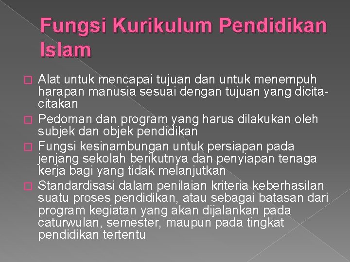 Fungsi Kurikulum Pendidikan Islam Alat untuk mencapai tujuan dan untuk menempuh harapan manusia sesuai