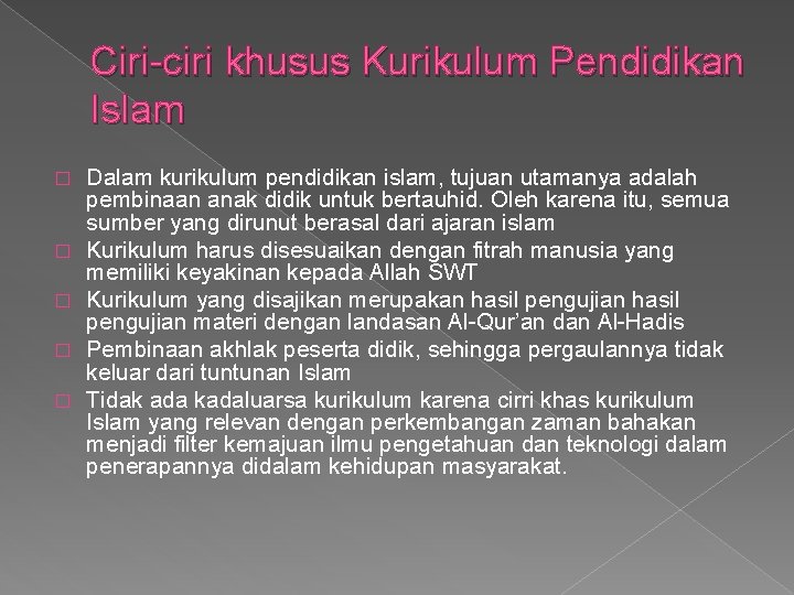 Ciri-ciri khusus Kurikulum Pendidikan Islam � � � Dalam kurikulum pendidikan islam, tujuan utamanya