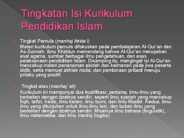 Tingkatan Isi Kurikulum Pendidikan Islam � Tingkat Pemula (manhaj ibtida’i) Materi kurikulum pemula difokuskan