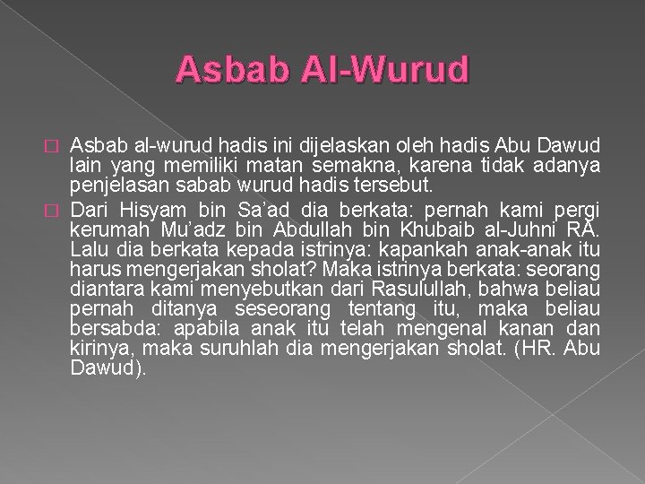 Asbab Al-Wurud Asbab al-wurud hadis ini dijelaskan oleh hadis Abu Dawud lain yang memiliki