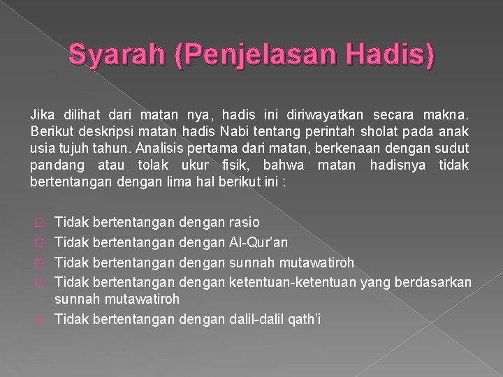 Syarah (Penjelasan Hadis) Jika dilihat dari matan nya, hadis ini diriwayatkan secara makna. Berikut