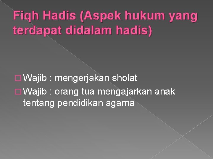 Fiqh Hadis (Aspek hukum yang terdapat didalam hadis) � Wajib : mengerjakan sholat �