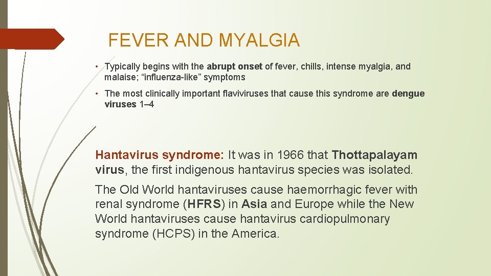 FEVER AND MYALGIA • Typically begins with the abrupt onset of fever, chills, intense